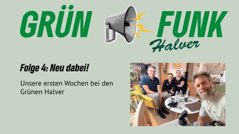 Grünfunk Halver #4: Neu dabei – unsere ersten Wochen bei den Grünen in Halver